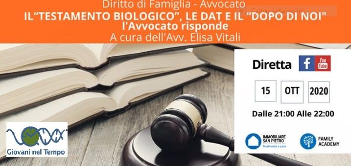 DIRITTO DI FAMIGLIA: IL “TESTAMENTO BIOLOGICO”, LE DATE IL “DOPO DI NOI”